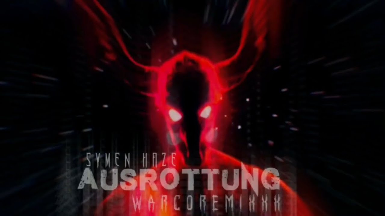 AUSROTTUNG WARCOREMIXXX [symenxkillaxhaze]