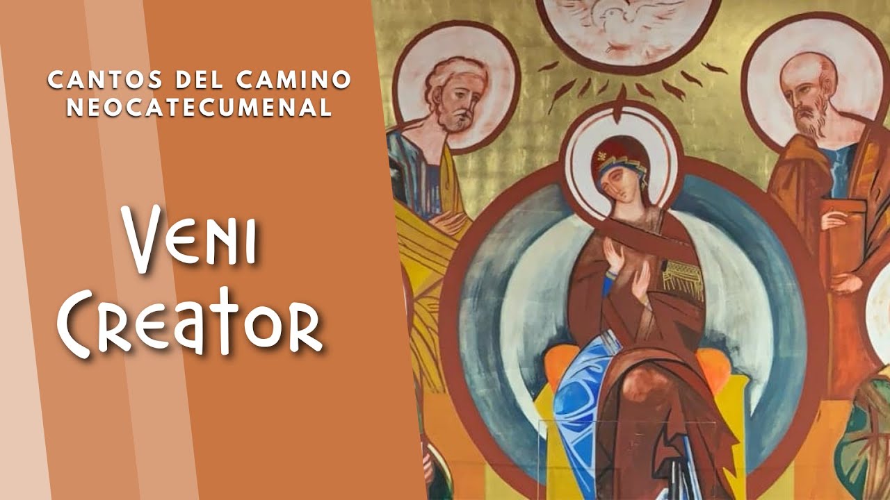 Veni Creator, Ven Espíritu Creador - Camino Neocatecumenal