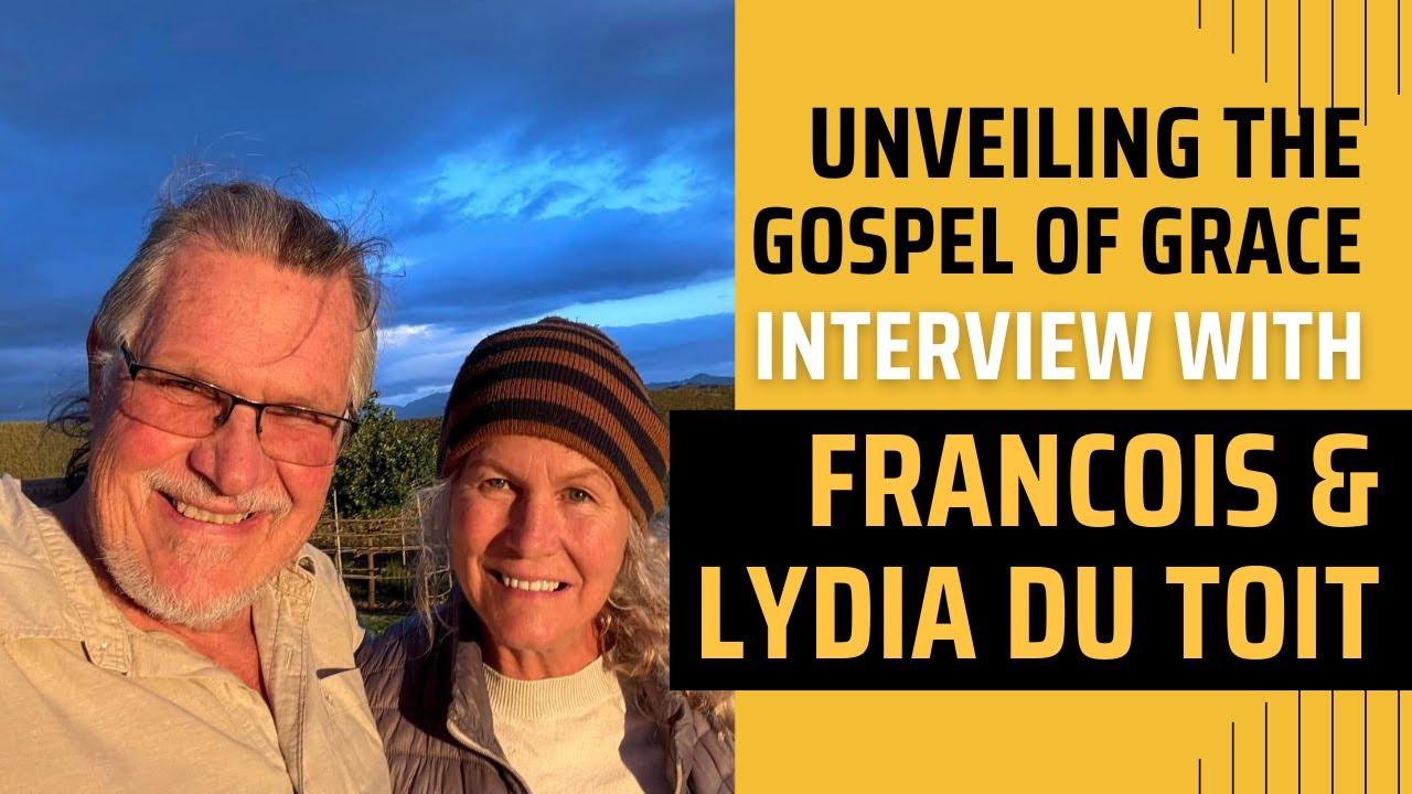 Francois & Lydia Du Toit - Unveiling the Gospel of Grace | Identity, Union, & the Mirror Translation