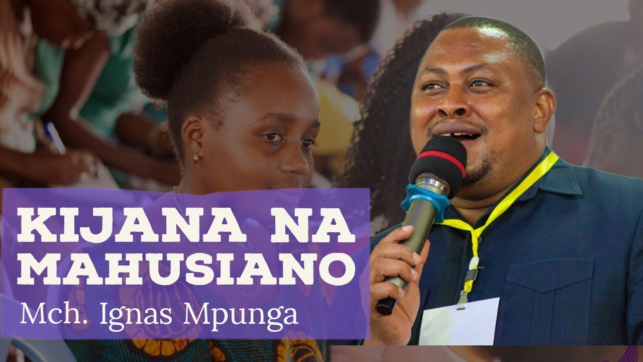 KIJANA NA MAHUSIANO (Sehemu ya Kwanza) - Mch. Ignas Mpunga