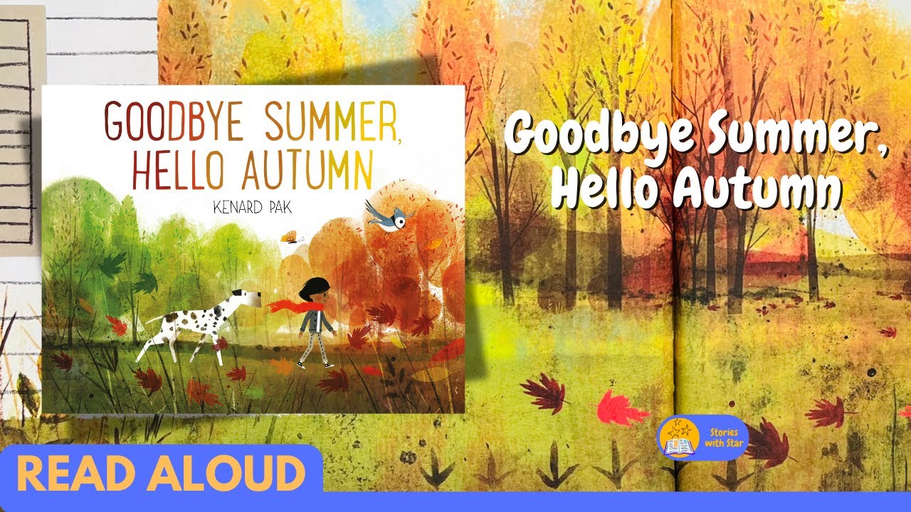 Read Aloud: Goodbye Summer, Hello Autumn by Kenard Pak | Stories with Star