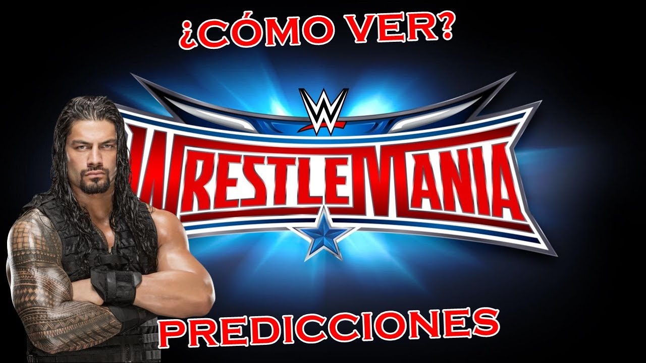 C&oacute;mo Ver WWE WrestleMania 32 En Vivo y Online + Predicciones