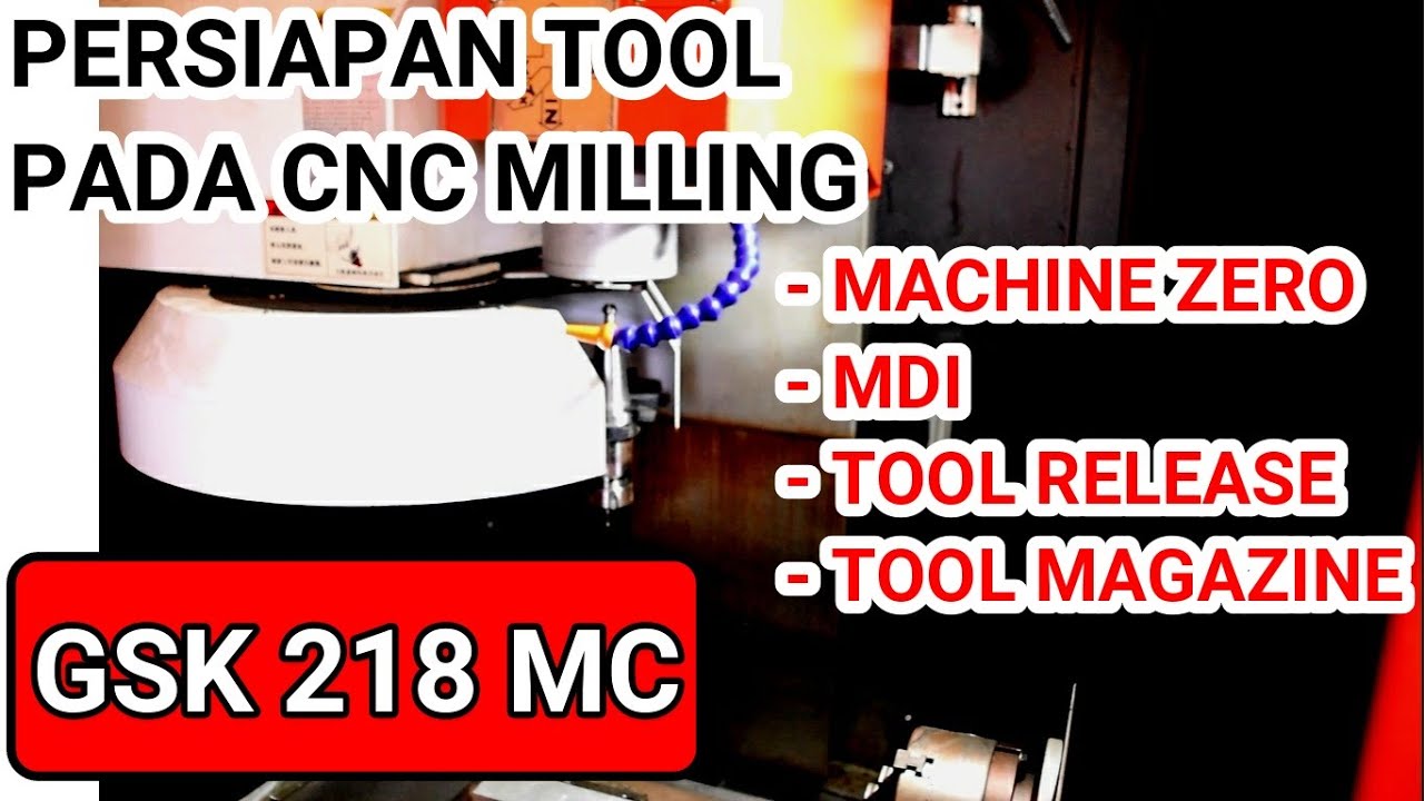 PEMASANGAN TOOL CNC MILLING GSK 218 MC | MACHINE ZERO | MDI | TOOL RELEASE | TOOL MAGAZINE