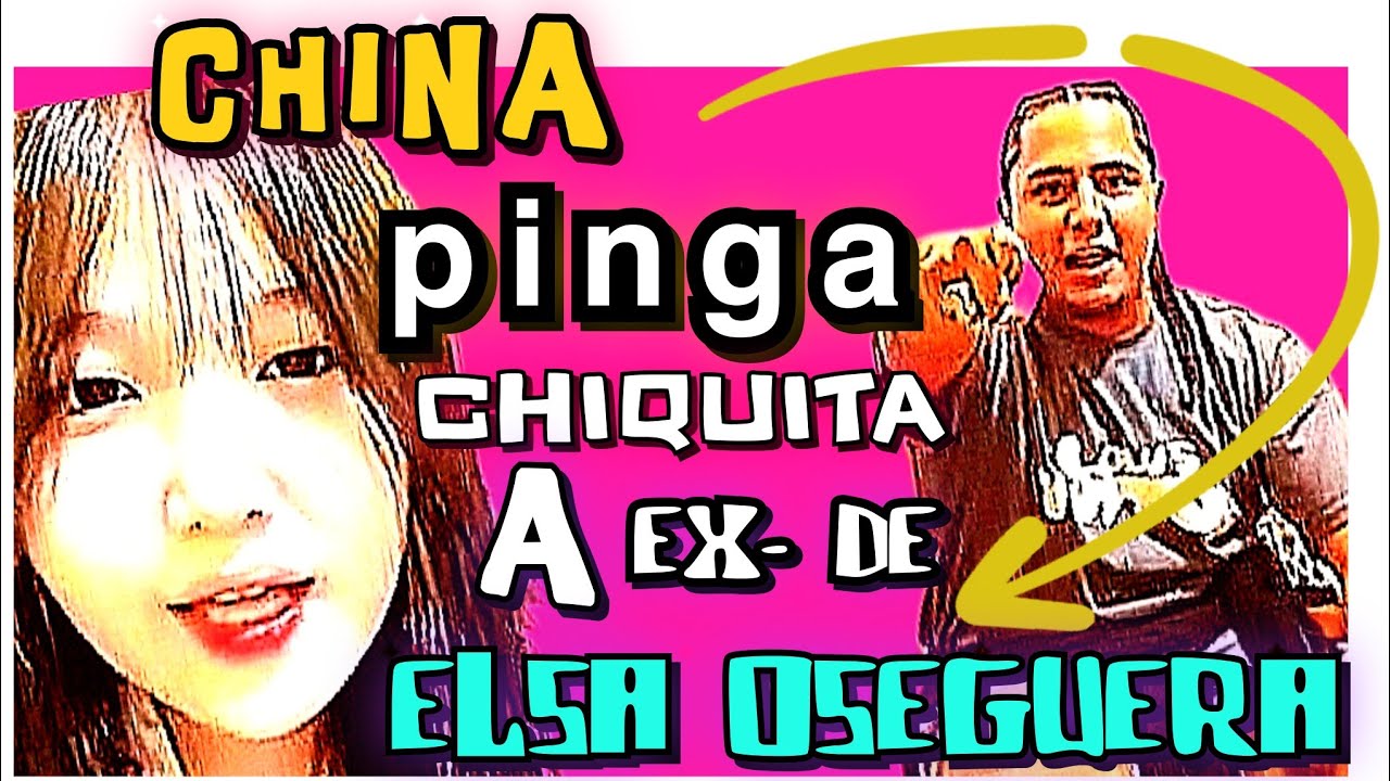 CHINA🫵𝗽 𝗶 𝗻 𝗴 𝗮 Chiquita a ex-de ELSA OSEGUERA 😱