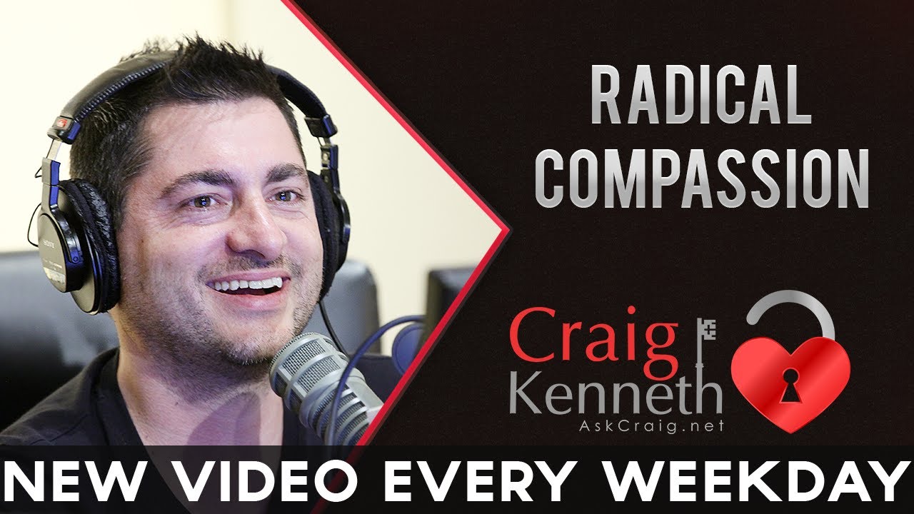 Radical Compassion (Stop Making Your Situation Worse)