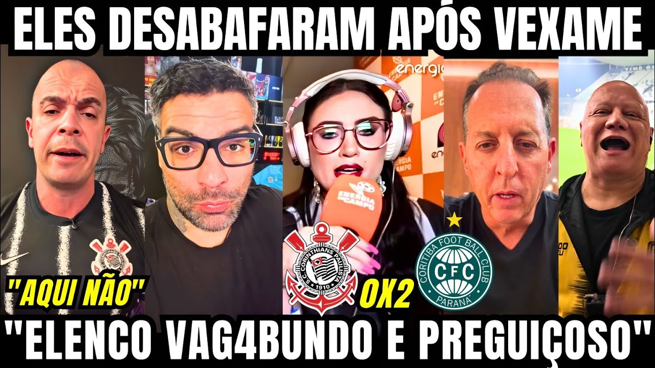 ELES DESABAFARAM APÓS DERROTA VERGONHOSA DO CORINTHIANS PARA O CORITIBA EM CASA E FALARAM TUDO