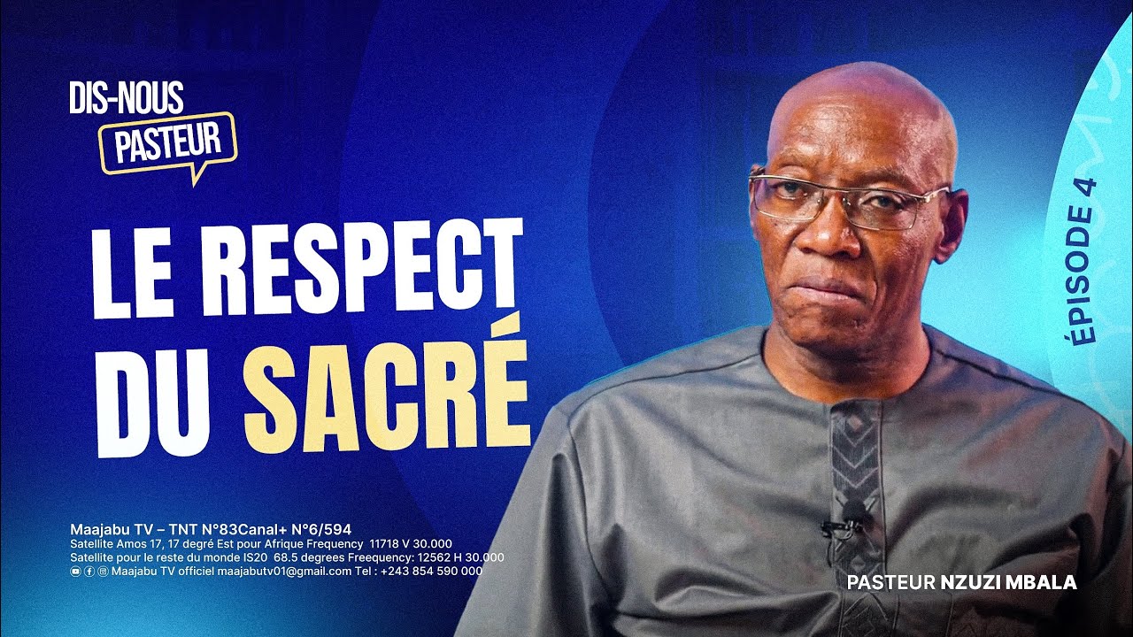 Dis-nous Pasteur – Épisode 4 | Le respect du sacré avec le Pasteur Nzuzi Mbala