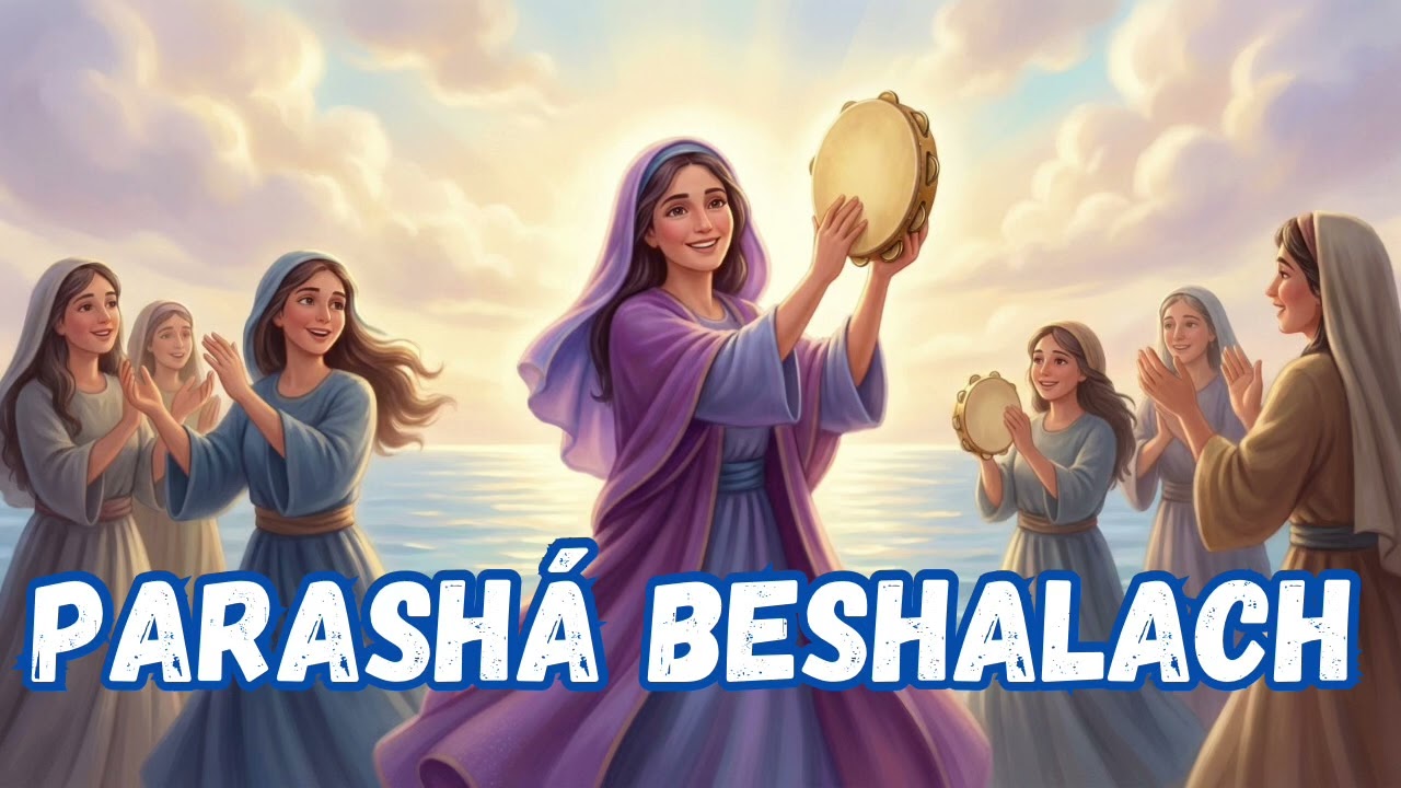  Cântico de Miriam – Cantem a Hashem _ Parashá Beshalach -  Shemot (Êxodo) 10:1-13:16