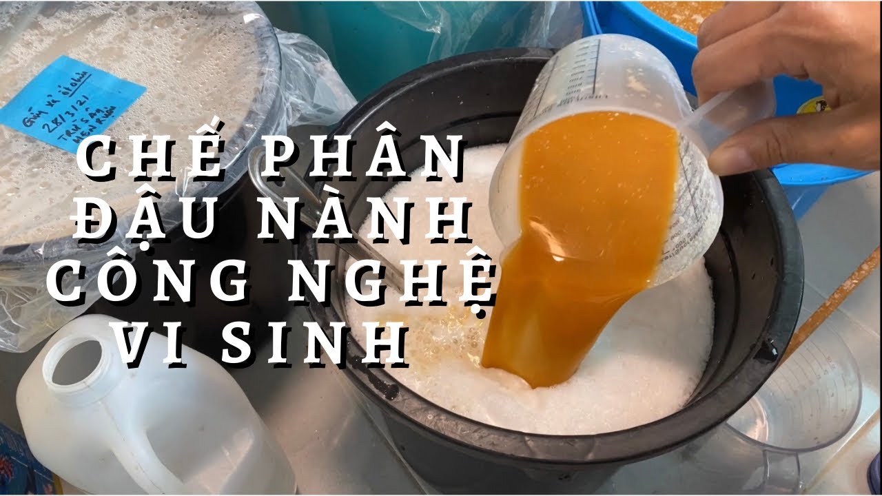 C&aacute;ch L&agrave;m Ph&acirc;n Đậu N&agrave;nh C&ocirc;ng Nghệ Men Vi Sinh Toan Trinh