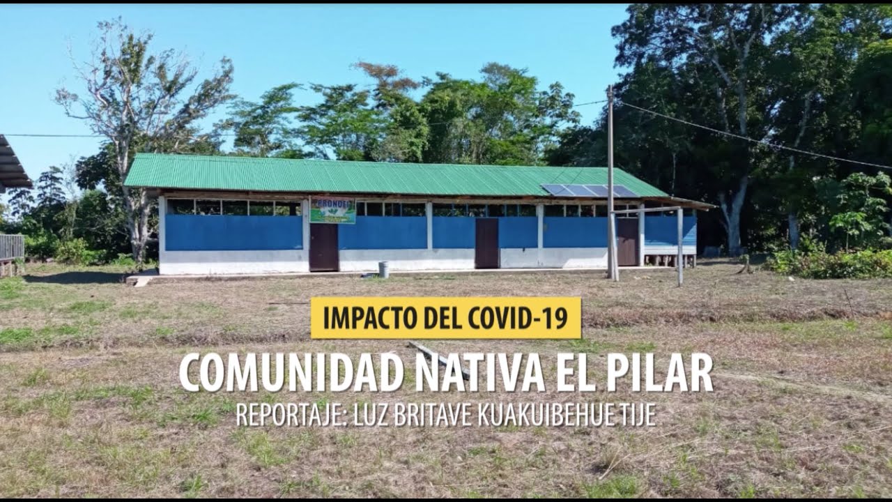 REPORTAJE | Impacto del COVID-19 en la comunidad nativa El Pilar