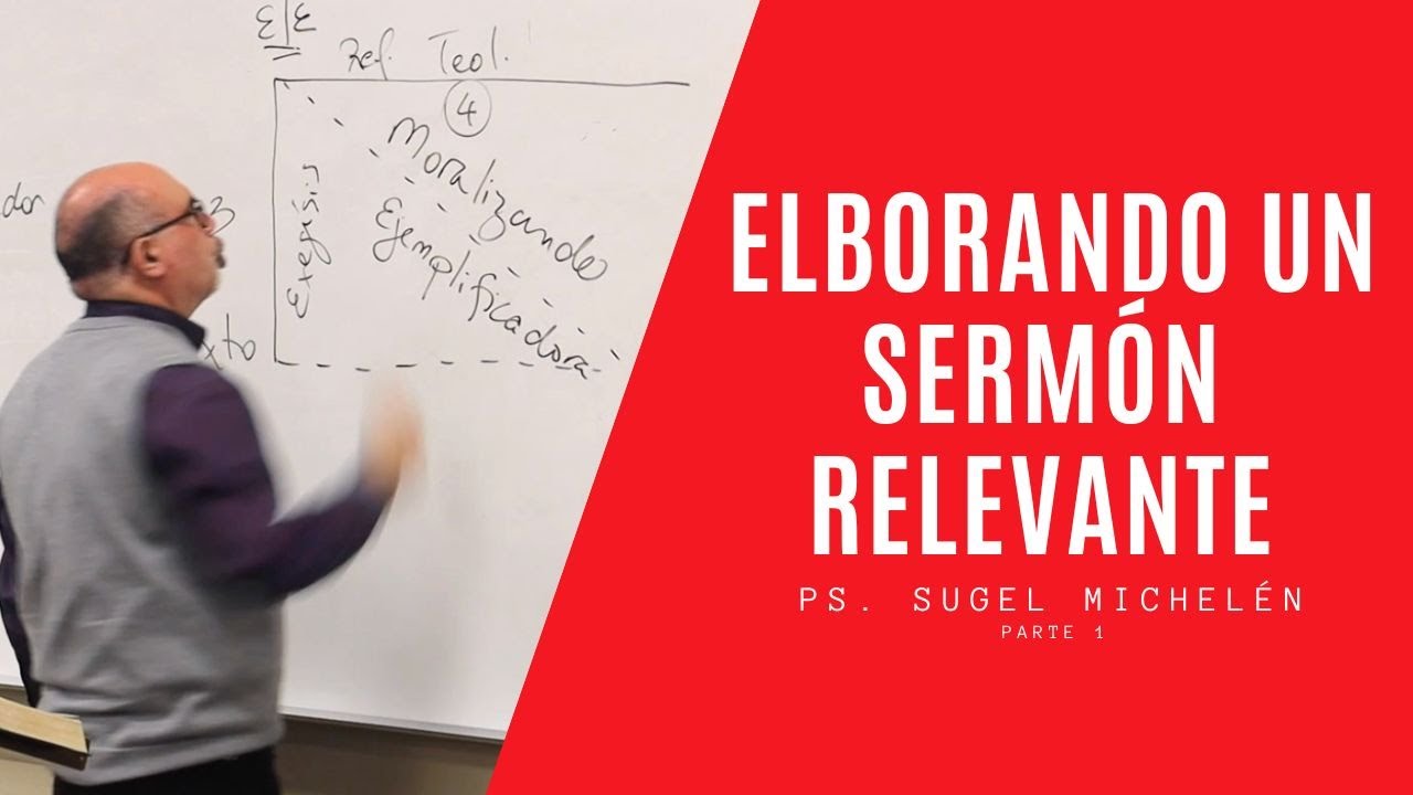 Cómo elaborar un sermón relevante - Sugel Michelén (Parte 1)