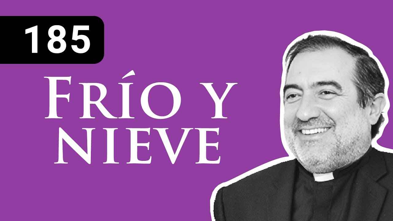 185 Frío y nieve || Padre Gonzalo Mazarrasa