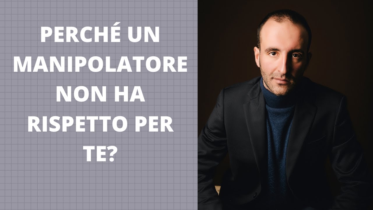 PERCHÉ un MANIPOLATORE NON ha RISPETTO per TE?