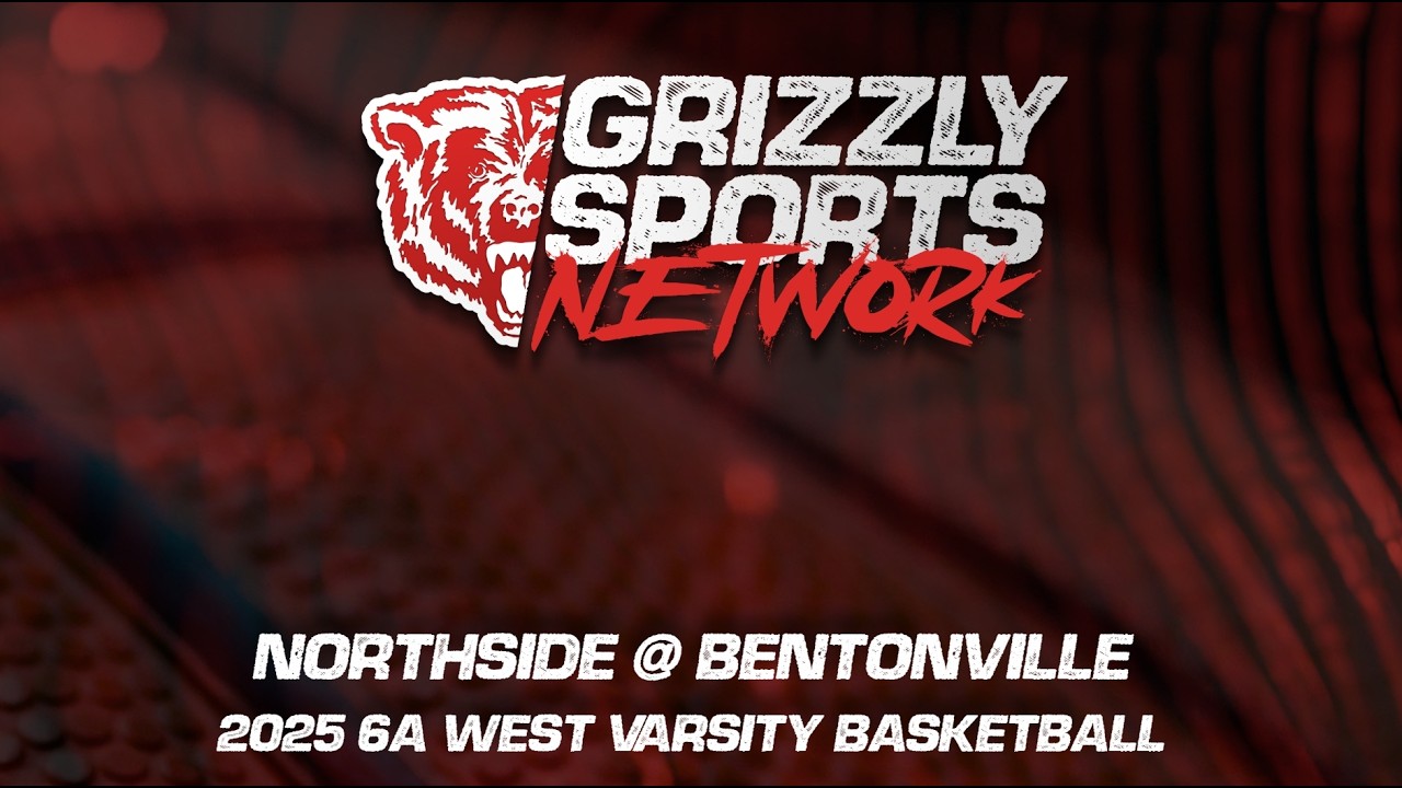 Northside Grizzlies @ Bentonville Tigers (2026 6A West Varsity Basketball)