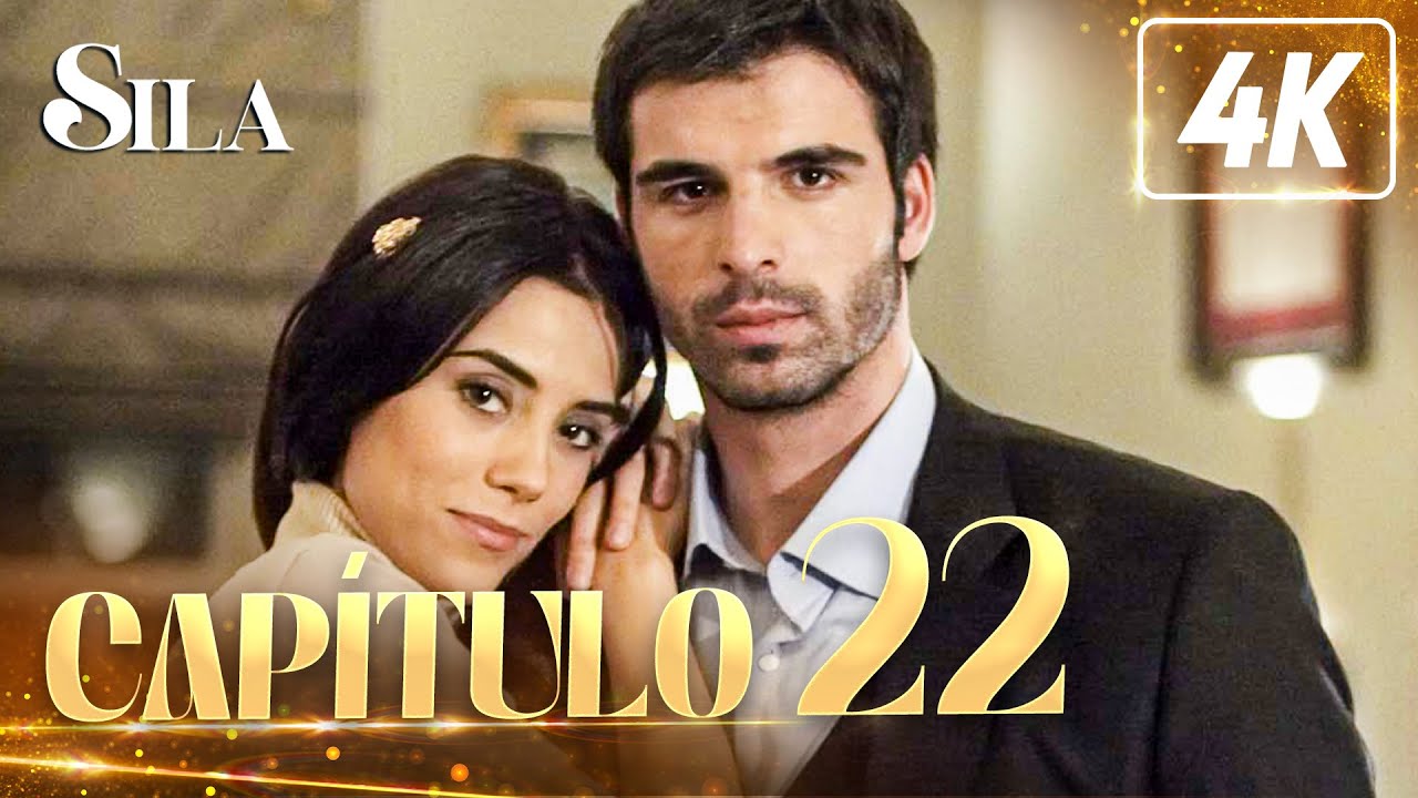 Sila en 4K | Capítulo 22 (Completo) @silaespanol