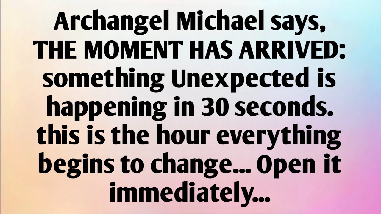 ARCHANGEL MICHAEL SAYS, THE MOMENT HAS...