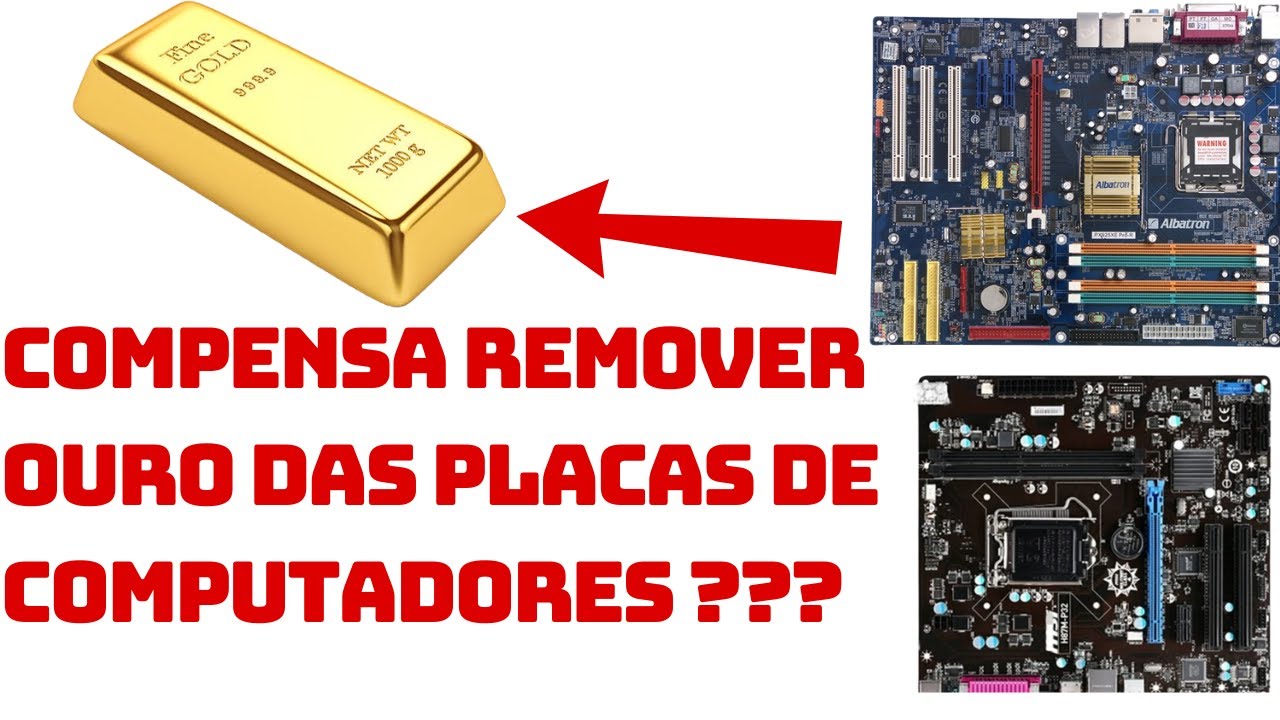 COMPENSA REMOVER O OURO DAS PLACAS DE COMPUTADORES?
