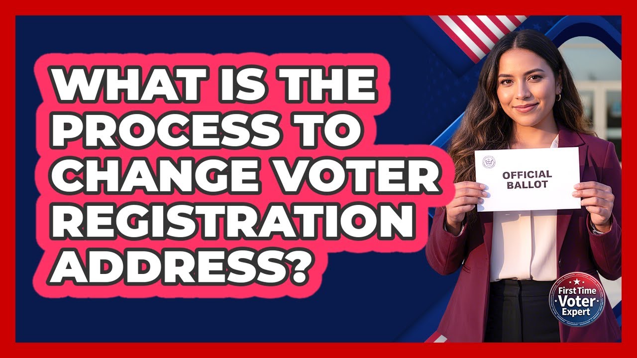 What Is The Process To Change Voter Registration Address? - First Time Voter Expert