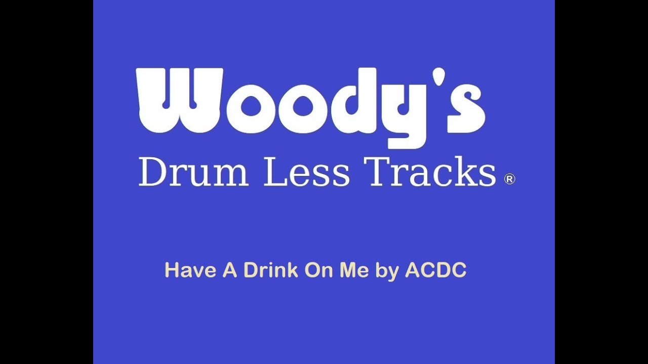 Drumless Track~ Have A Drink On Me by ACDC ~ FREE Drum Less Tracks by Woodys
