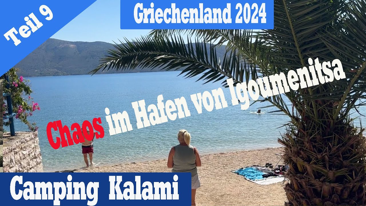 Vlog9 Chaos im Hafen von Igoumenitsa bei der Abreise/ Kalami Camping super CP bei Igoumenitsa