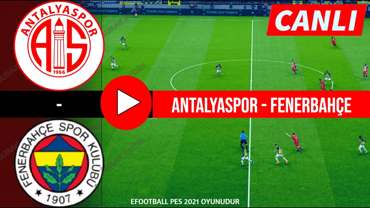 Antalyaspor - Fenerbahçe Maçı Canlı İzle | Süper Lig 24. Hafta | 29.02.2026 | eFootball Türkçe