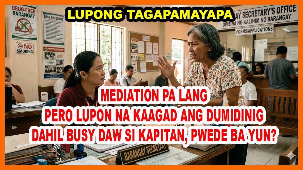 MEDIATION PA LANG, PERO LUPON NA ANG DUMIDINIG DAHIL BUSY SI KAPITAN, PWEDE BA YUN?