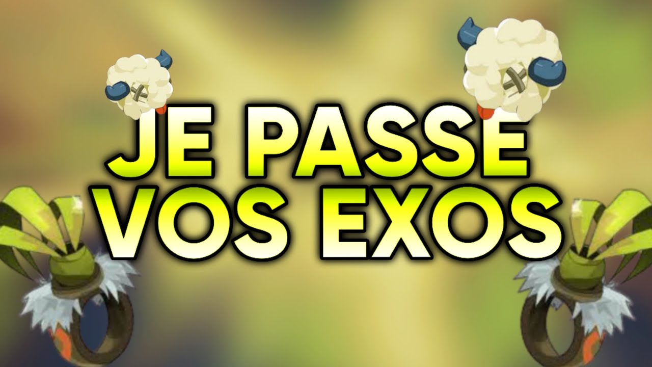 JE PASSE VOS EXOS SUR DOFUS (Ilyzaelle)