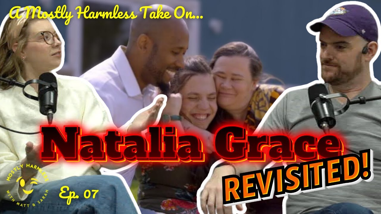 Ep. 07 - A Mostly Harmless Take On The Curious Case Of Natalia Grace REVISITED