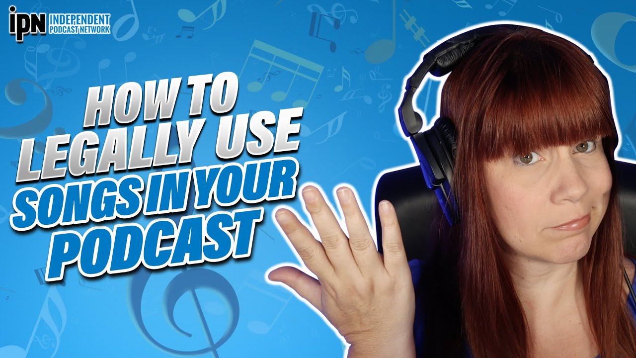 Music Copyright: How to Legally Use Songs in Your Podcast 🎙 Independent Podcast Network