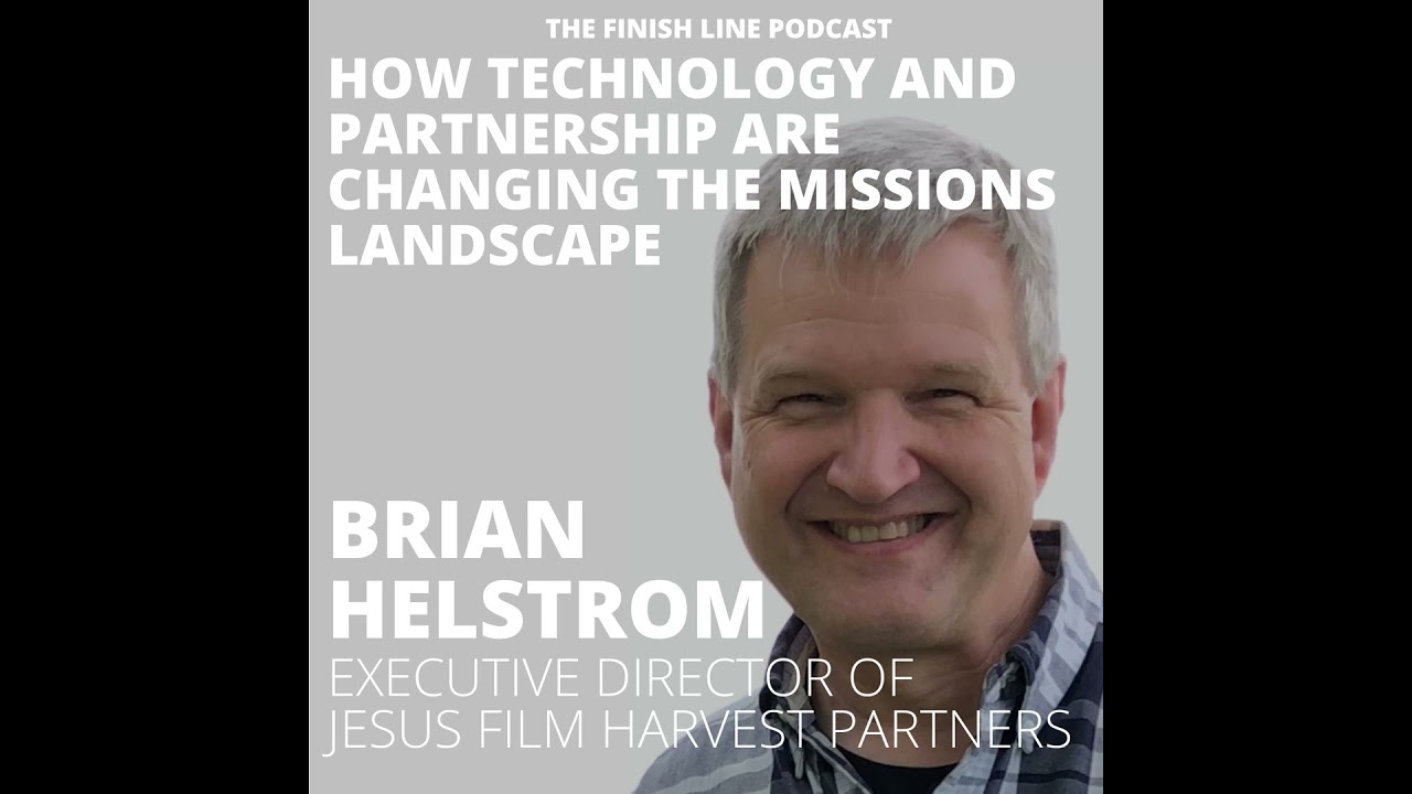 Brian Helstrom, Executive Director of Jesus Film Harvest Partners, on How Technology and Partners...