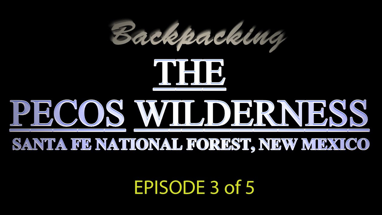 Backpacking The Pecos Wilderness -- Ep. 3 of 5
