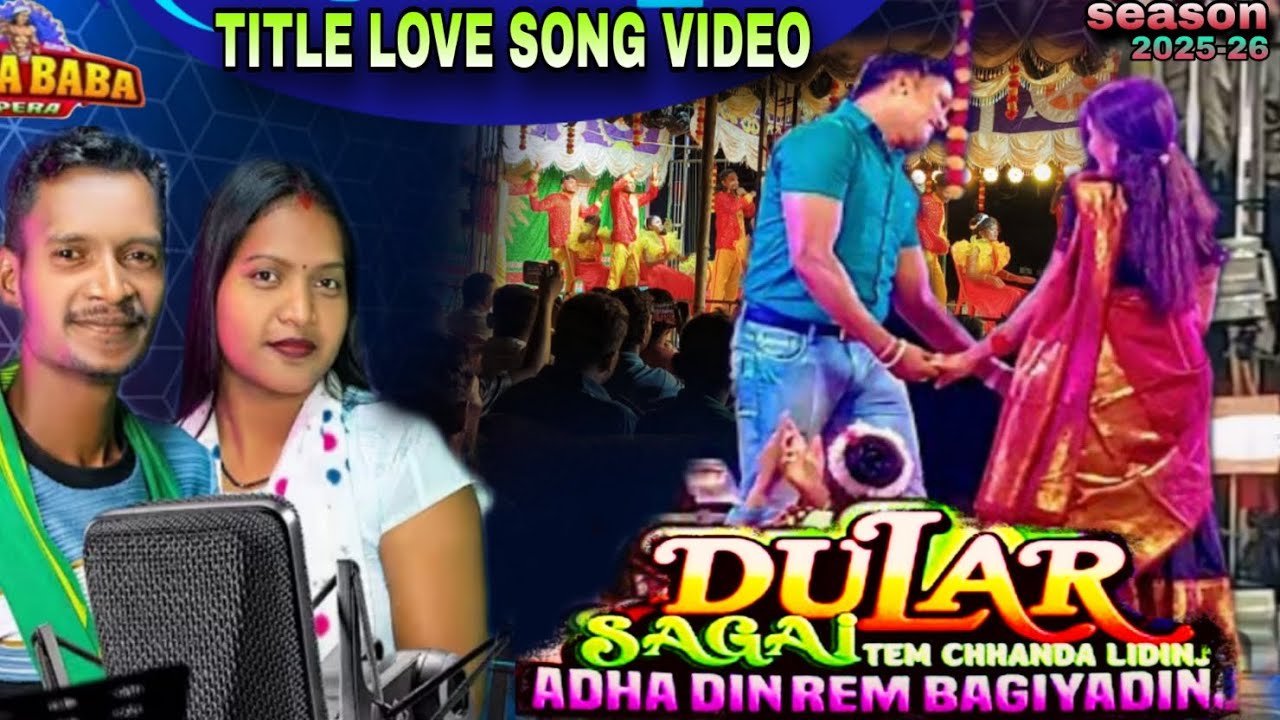 Title love song video || Tilka baba opera 2025 || dular sagai tem chhanda lidinj.. || Santali jatra