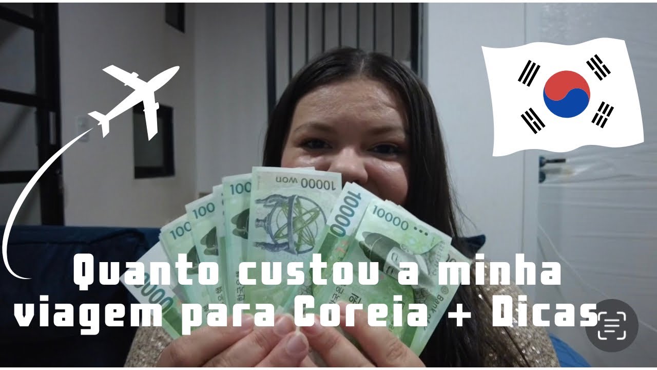 Quanto custou a minha viagem para Coreia do Sul + Dicas