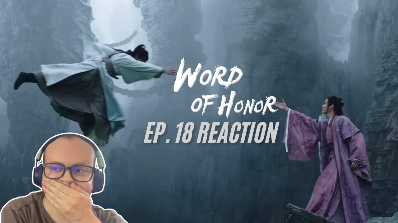 Word of Honor Episode 18 Reaction - Scary bridges, falling, and FLIRTING