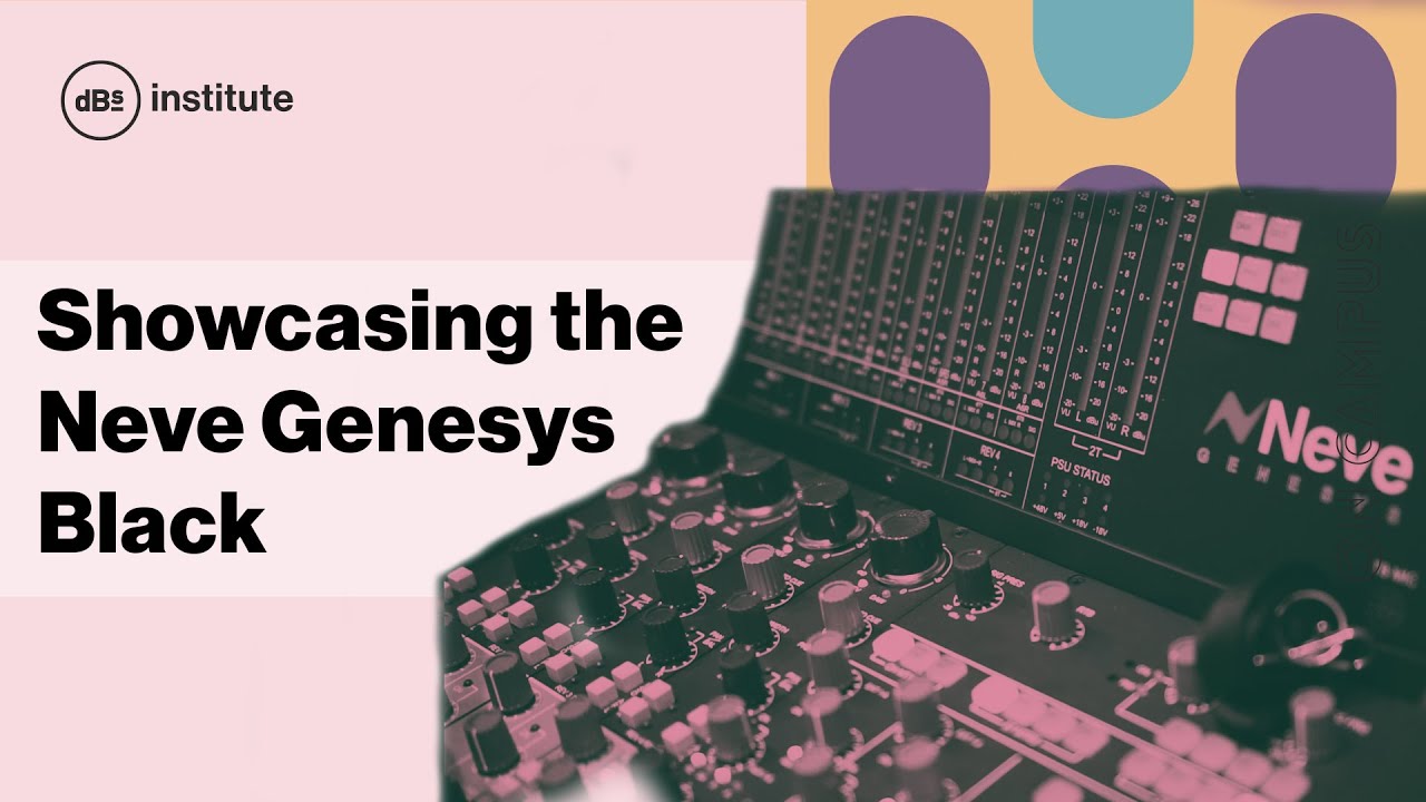 On Campus | Showcasing the Neve Genesys Black console at dBs Manchester