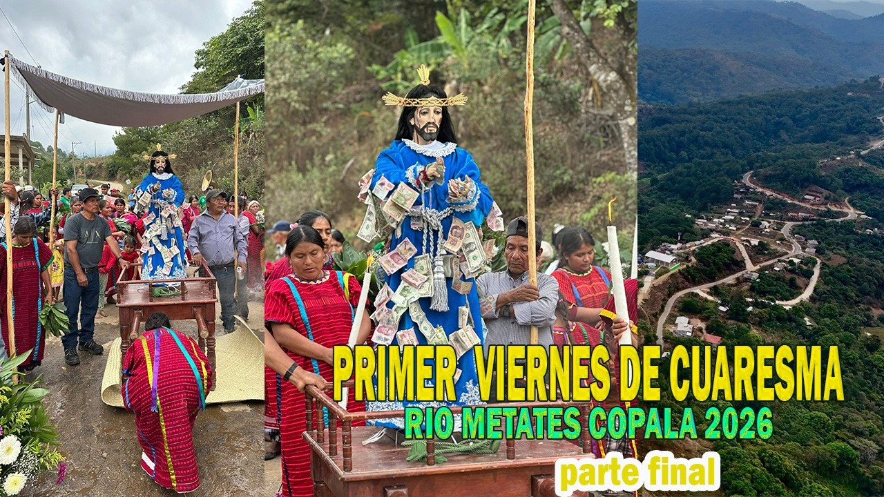 PRIMER VIERNES DE CUARESMA RIO METATES COPALA 2026 PARTE final