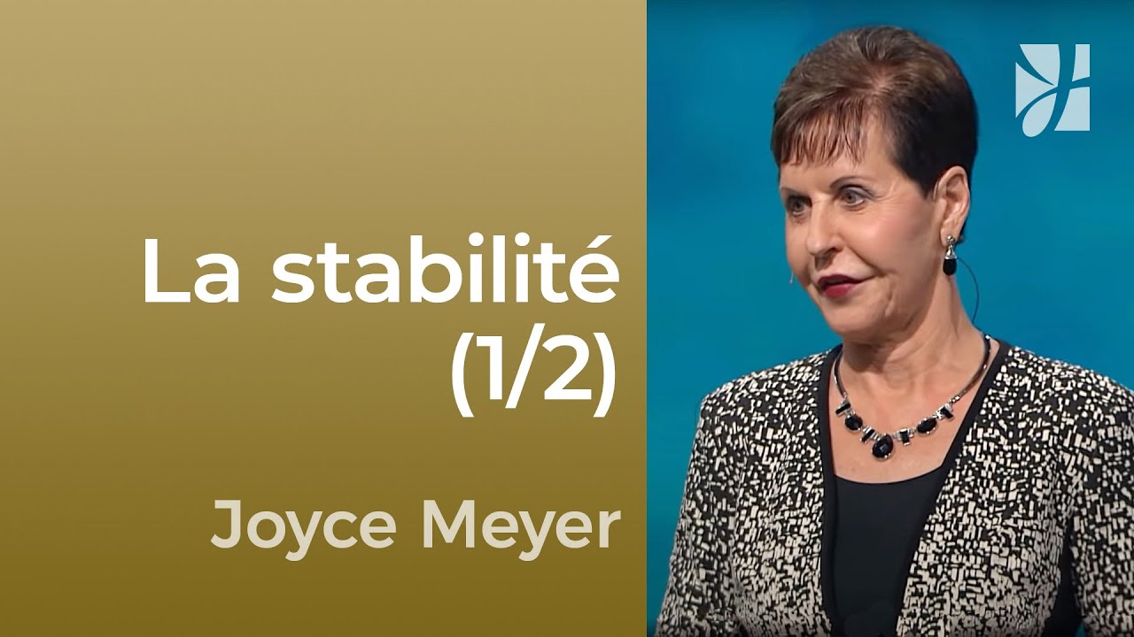 Être stable malgré les épreuves (1/2) - Joyce Meyer - Maîtriser mes pensées