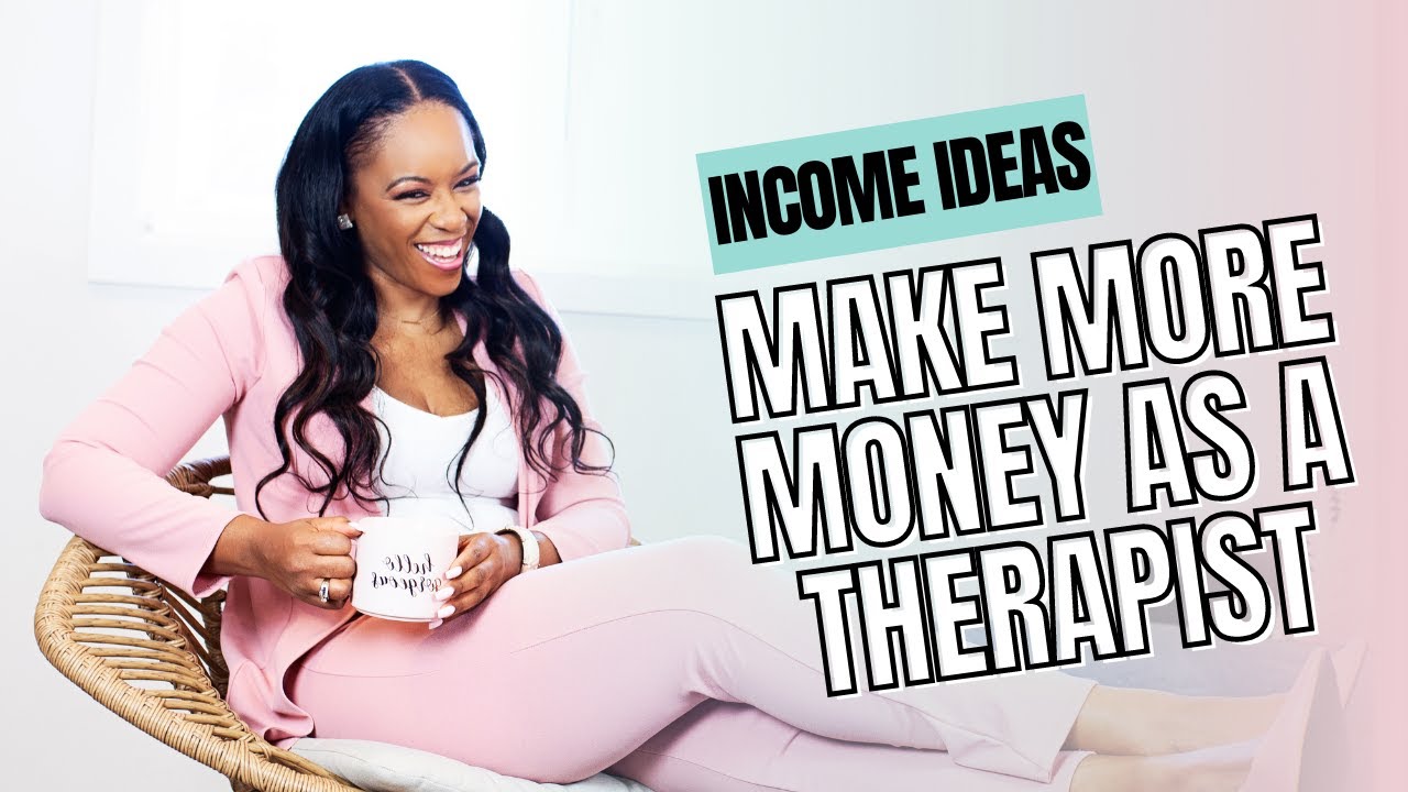 HOW TO MAKE MORE MONEY AS A THERAPIST: 7 INCOME IDEAS FOR THERAPIST W/DOCTOR TK