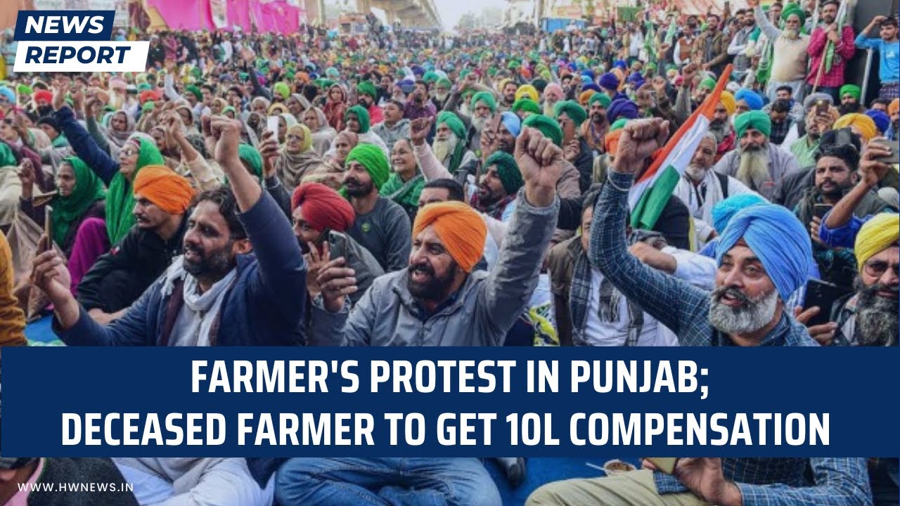 Farmer's protest in Punjab; deceased farmer to get 10L Compensation | Chandigarh | Agitation