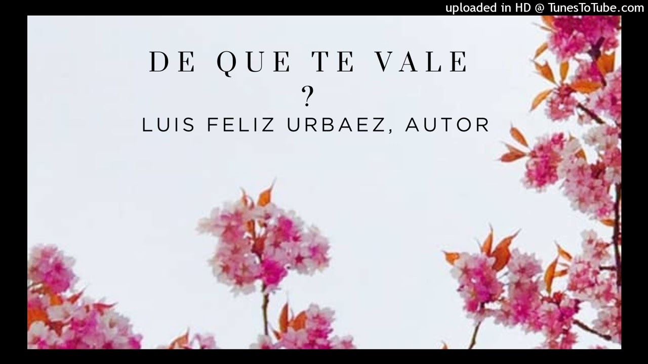 De que te vale?