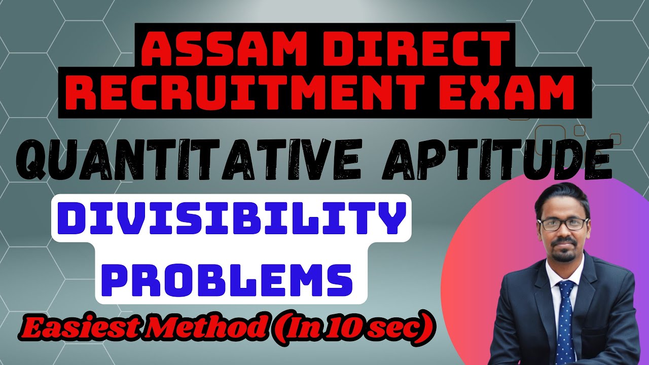 Divisibility Problems SOLVED || Assam Direct Recruitment Examination || Maths || Number System