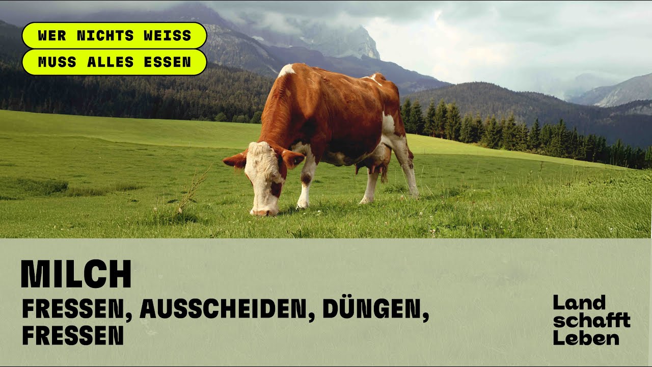 MILCH (4/6) - Fressen Ausscheiden Düngen Fressen