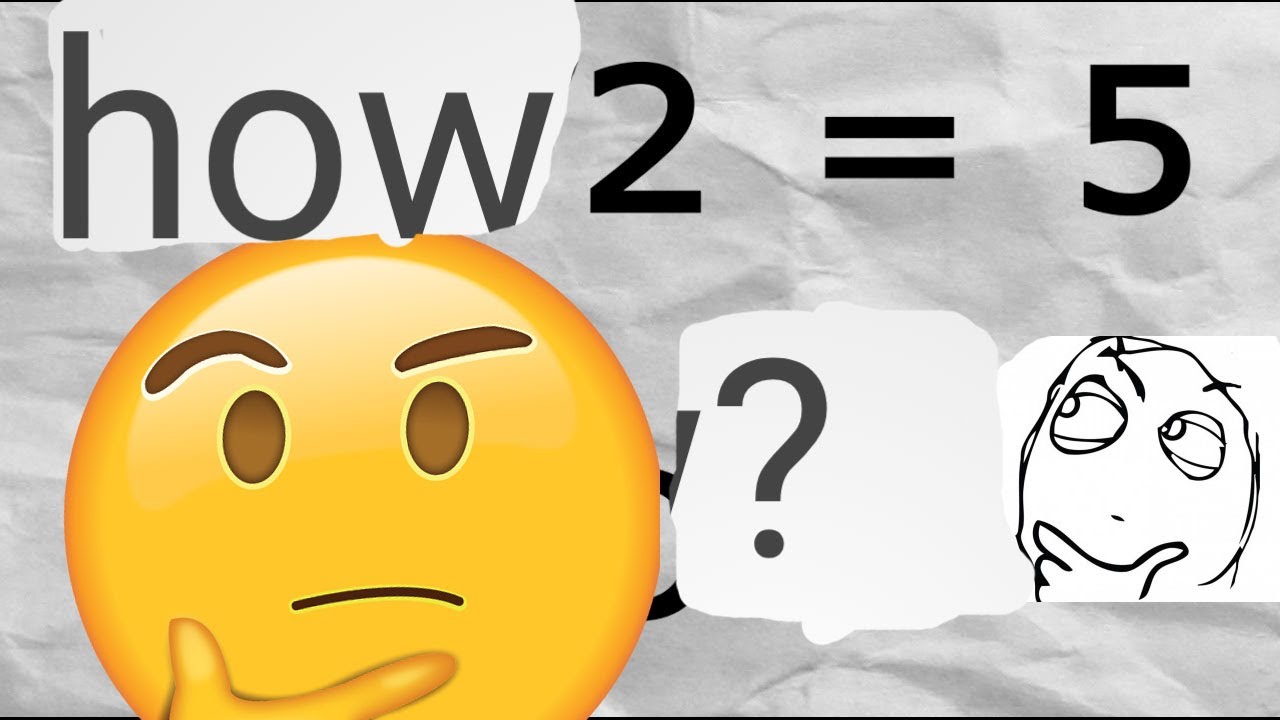 5=2 confuse your math teacher (part1)