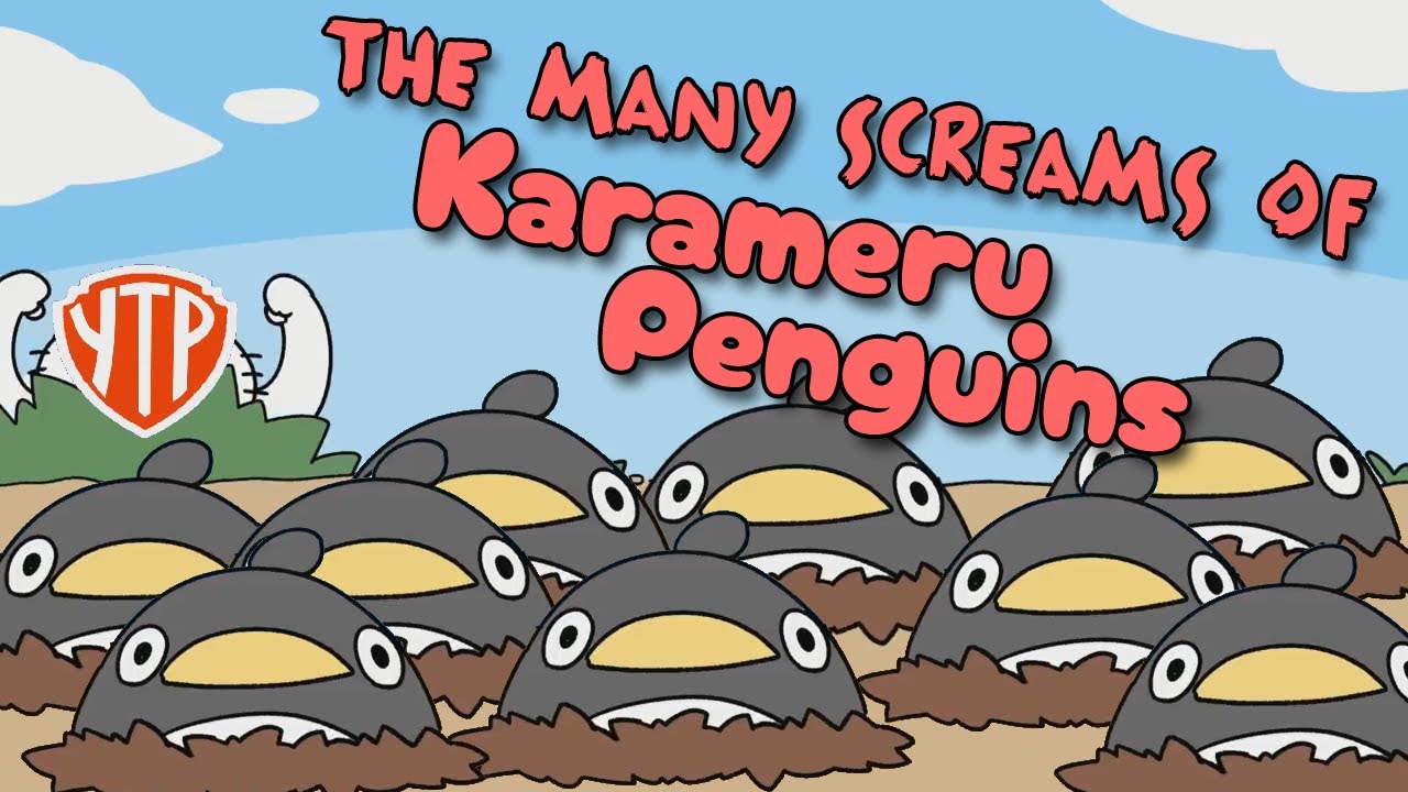 [YTP] The Many Screams of Karameru Penguins
