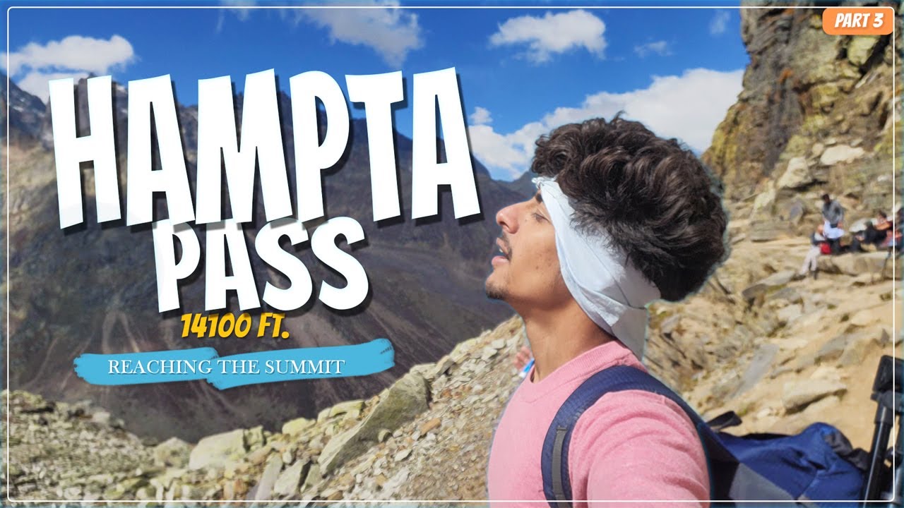 The Climb: Reaching the 14,000ft Summit | The Hampta Pass (Part 3) || Kathakaar Lucky