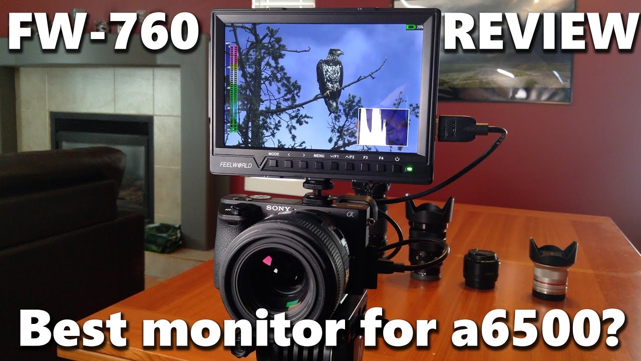 Feelworld FW-760 4K Field Monitor Review: Best for a6500?