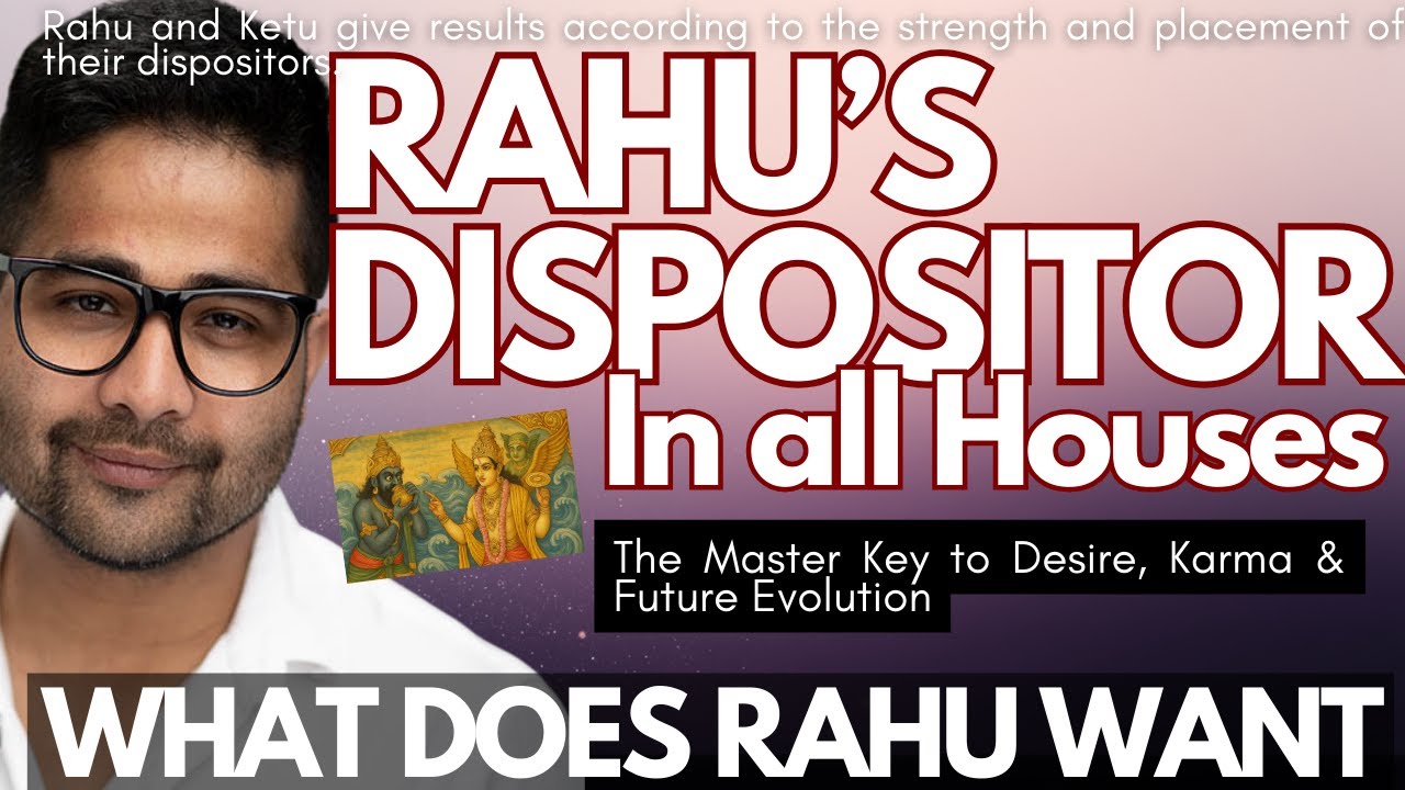 Rahu’s Dispositor in all Houses - The Master Key to Desire, Karma & Future Evolution @njshivoham