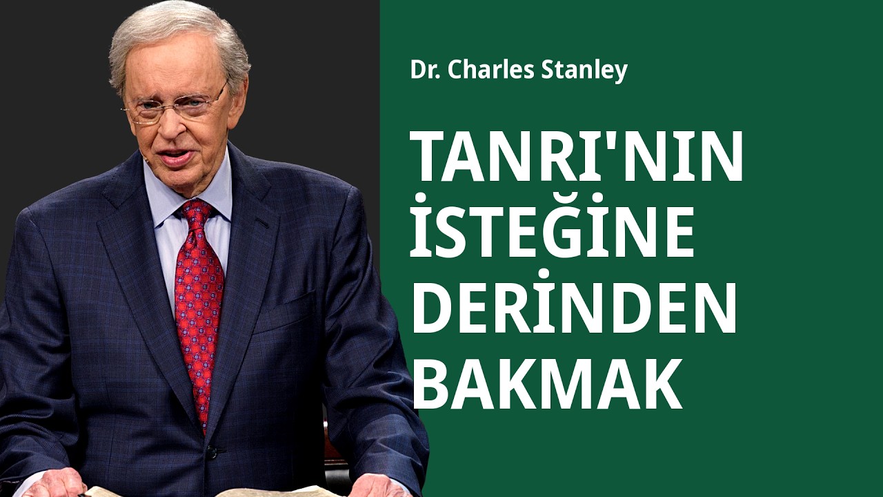 Tanrı'nın İradesine Daha Derinden Bakmak - Dr.Charles Stanley