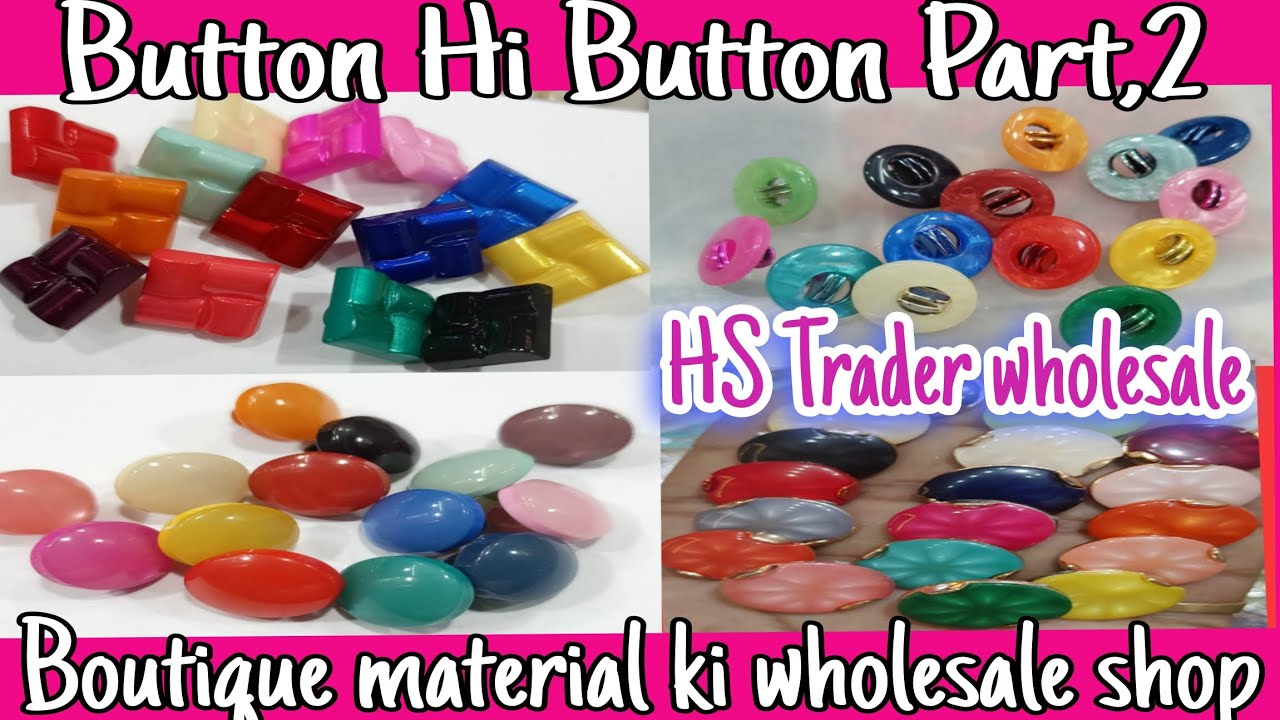 Button Hi Button Part,2 HS Trader Boutique material ki wholesale shop,
