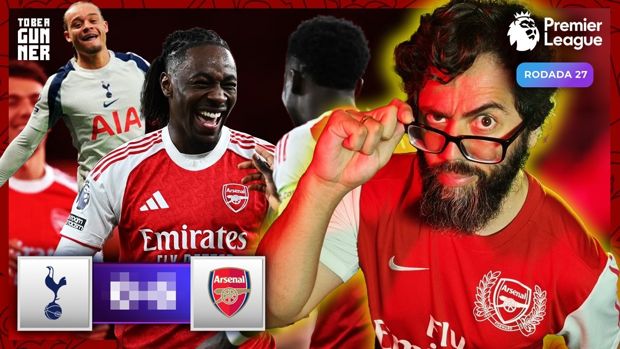 É VIDA OU MORTE!!! TOTTENHAM x ARSENAL -  PREVIEW 27ª rodada da PL | To Be a Gunner